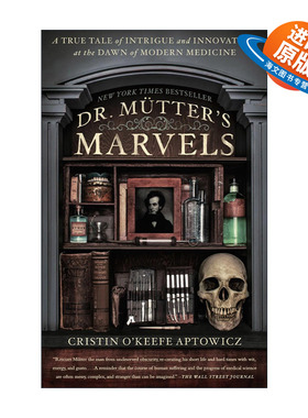 英文原版 Dr. Mutter's Marvels 穆特医生的奇迹 现代医学之初的阴谋和创新的真实故事 传记 Cristin O'Keefe Aptowicz 英文版