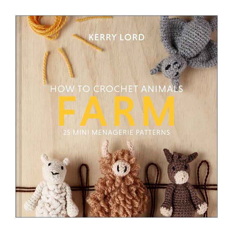 英文原版 How to Crochet Animals Farm 农场动物迷你编织指南 Kerry Lord创意动物编织指南系列 精装 钩针玩偶 进口英语原版书籍