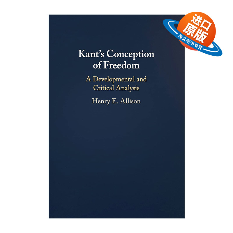 英文原版 Kant's Conception of Freedom 康德的自由概念 发展与批判性分析 亨利·E.阿利森 英文版 进口英语原版书籍