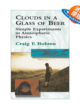 英文原版 Clouds in a Glass of Beer 一杯啤酒中的云 大气物理学的简单实验 Craig F. Bohren 英文版 进口英语原版书籍