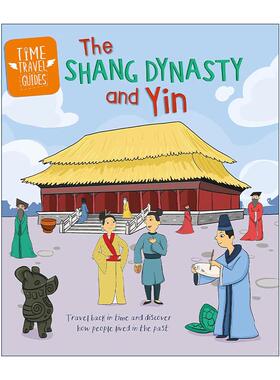 英文原版 Time Travel Guides The Shang Dynasty and Yin 时空之旅 趣读中华 商朝与殷商 儿童历史科普百科绘本精装 英文版