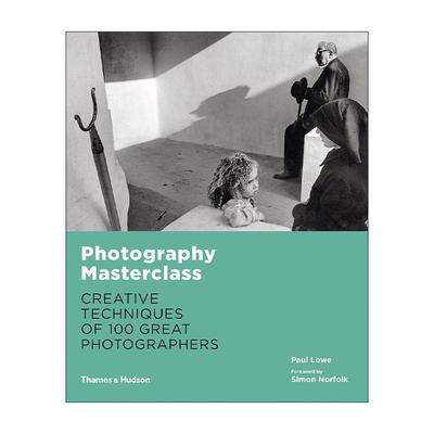 英文原版 Photography Masterclass 摄影大师 100位摄影师创作手法 英文版 进口英语原版书籍