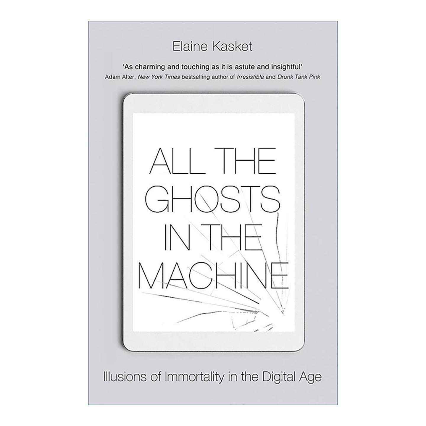 英文原版 All the Ghosts in the Machine 网上遗产 被数字时代重新定义的死亡 记忆与爱 英文版 进口英语原版书籍