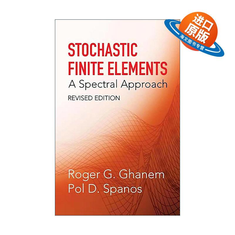 英文原版 Stochastic Finite Elements 随机有限元 光谱方法 修订版 机械工程系教授Roger G. Ghanem 英文版 进口英语原版书籍