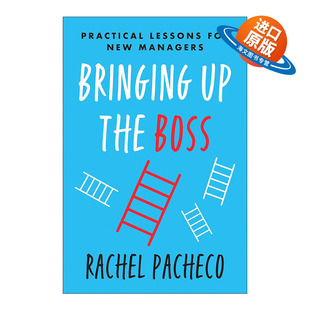 英文原版 Bringing Up the Boss 新任管理者快速成长手册 领导学 沃顿商学院教授Rachel Pacheco 英文版 进口英语原版书籍