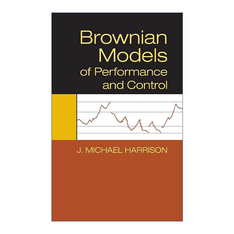 英文原版 Brownian Models of Performance and Control 性能与控制的布朗模型 J. Michael Harrison 精装 英文版 进口英语原版书