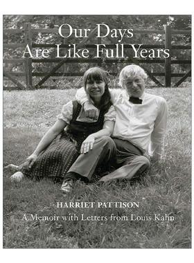 英文原版 Our Days Are Like Full Years A Memoir with Letters from Louis Kahn 建筑大师路易·康回忆录精装 进口英语原版书籍