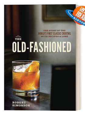 英文原版 The Old-Fashioned 古典酒 世界上第一款经典鸡尾酒的故事 食谱 詹姆斯比尔德奖提名得主Robert Simonson 英文版 进口书