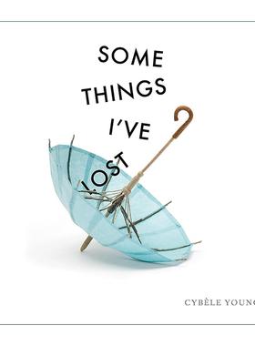 英文原版 Some Things I've Lost 我失去的一些东西 儿童精装创意绘本 加拿大总督奖提名艺术家Cybele Young 进口英语原版书籍
