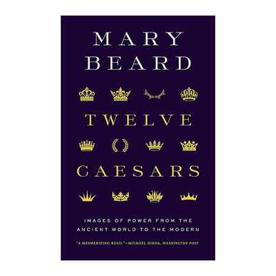 英文原版 Twelve Caesars 十二凯撒 从古代世界到现代的权力形象 Mary Beard 英文版 进口英语原版书籍