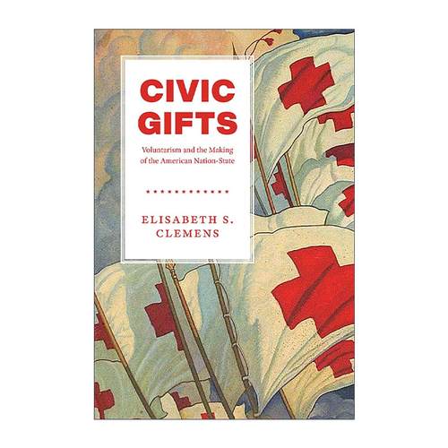 英文原版 Civic Gifts 公民礼物 自愿主义与美国民族国家的建立 芝加哥大学社会学教授Elisabeth S. Clemens 进口英语原版书籍