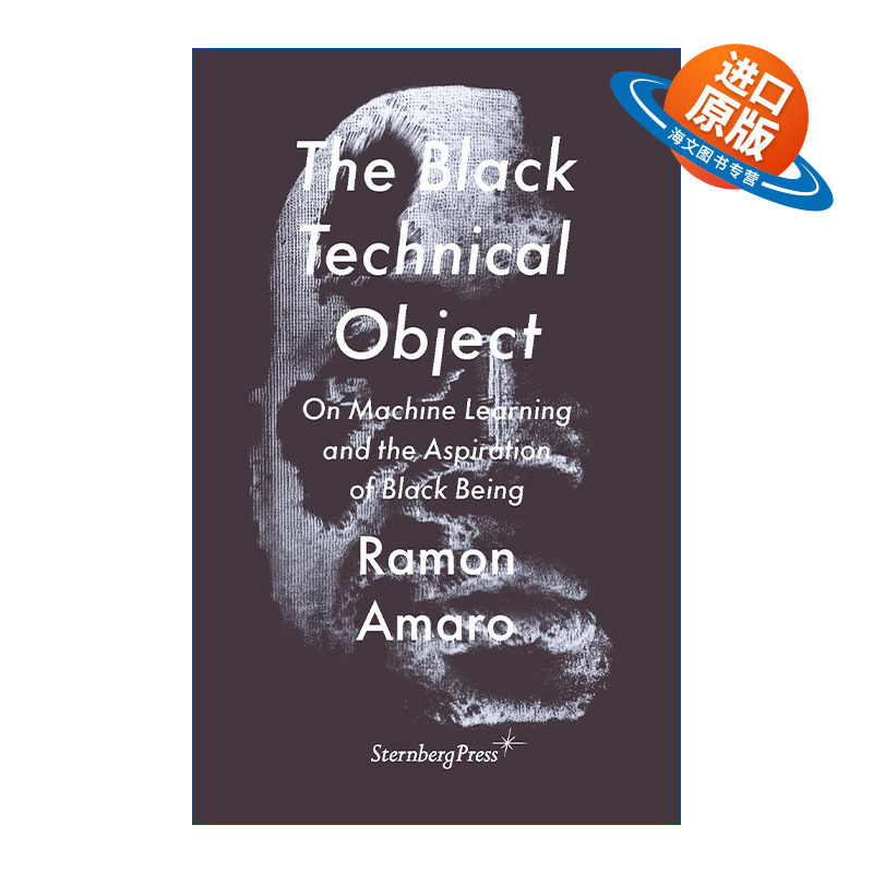 英文原版 The Black Technical Object 黑色技术对象 论机器学习与黑人的愿望 Ramon Amaro 英文版 进口英语原版书籍