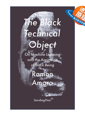英文原版 The Black Technical Object 黑色技术对象 论机器学习与黑人的愿望 Ramon Amaro 英文版 进口英语原版书籍