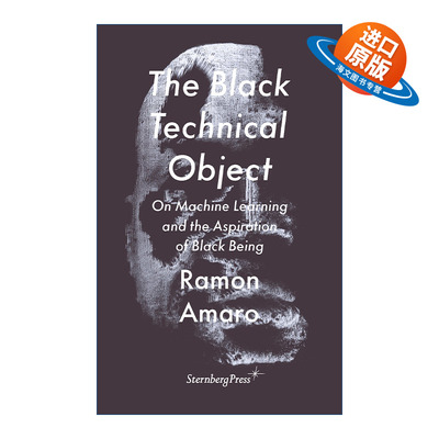 英文原版 The Black Technical Object 黑色技术对象 论机器学习与黑人的愿望 Ramon Amaro 英文版 进口英语原版书籍