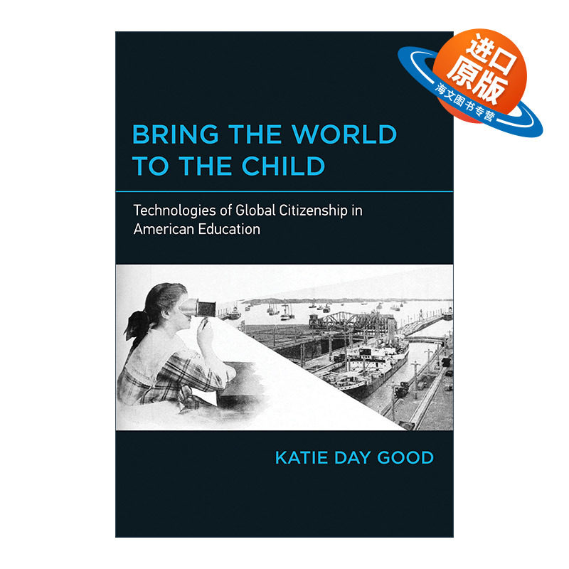 英文原版 Bring the World to the Child The MIT Press 把世界带给孩子 美国教育中的全球公民技术 Katie Day Good 进口英语书籍