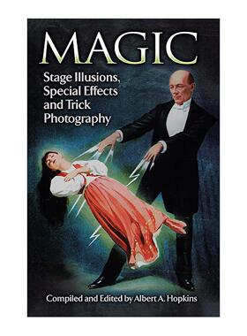 英文原版 Magic 魔术 舞台幻术 特效和特技摄影 经典插图指南 Albert A. Hopkins 英文版 进口英语原版书籍