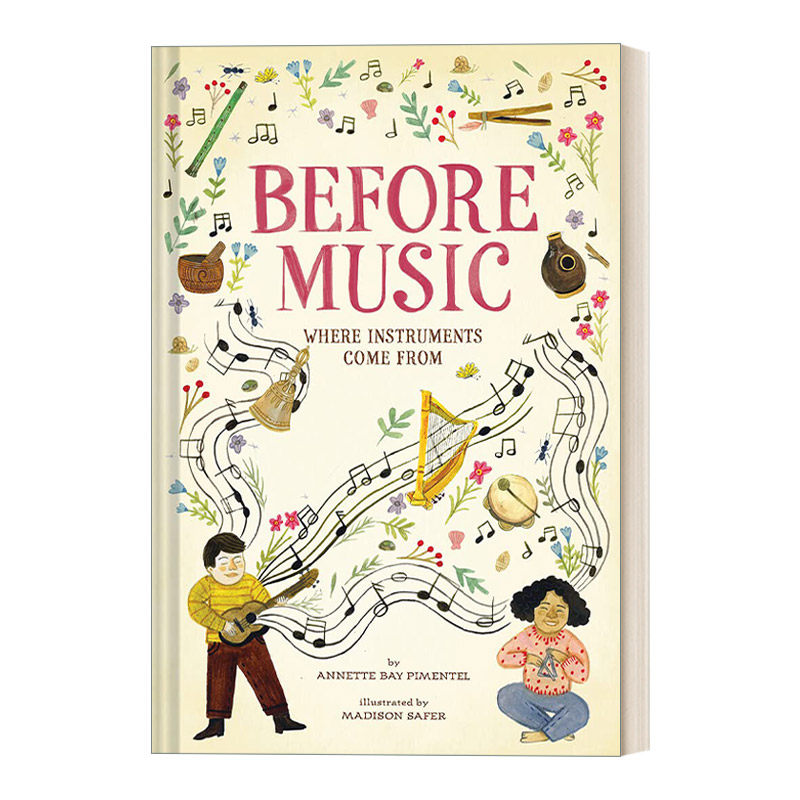 英文原版绘本 Before Music 音乐诞生前 乐器的起源 儿童精装绘本 Annette Bay Pimentel 英文版 进口英语原版书籍