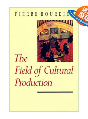 英文原版 The Field of Cultural Production 文化生产场 论文学与艺术 法国社会学家Pierre Bourdieu布丢 英文版 进口英语书籍