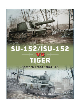 英文原版 SU-152/ISU-152 vs Tiger 二战苏联SU-152/ISU-152自行火炮VS德国虎式坦克 对战历史 英文版 进口英语原版书籍
