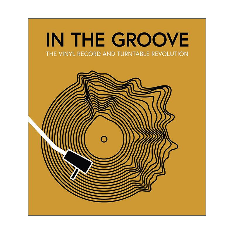 英文原版 In the Groove The Vinyl Record and Turntable Revolution 融入律动 黑胶唱片与唱盘革新 精装 英文版进口英语原版书籍