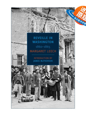 英文原版 Reveille in Washington 华盛顿的起床号 南北战争与现代美国的诞生 Margaret Leech 英文版 进口英语原版书籍