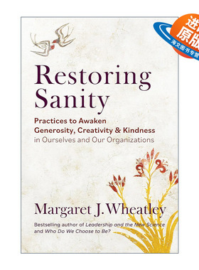 英文原版 Restoring Sanity 恢复理智 唤醒我们自己和组织的慷慨 创造力和善良的实践 领导力与新科学作者Margaret J. Wheatley