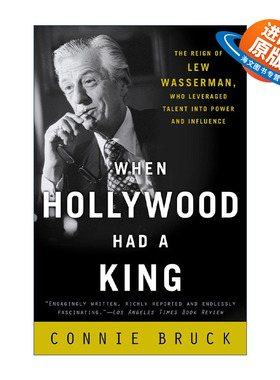 英文原版 When Hollywood Had a King 当好莱坞有了国王 Lew Wasserman沃瑟曼传记 Connie Bruck 英文版 进口英语原版书籍