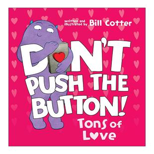 Tons 纸板书 Don Button Push 英文版 儿童游戏互动绘本 Love 进口英语原版 无数 the 爱 英文原版 书籍 不要按这个按钮