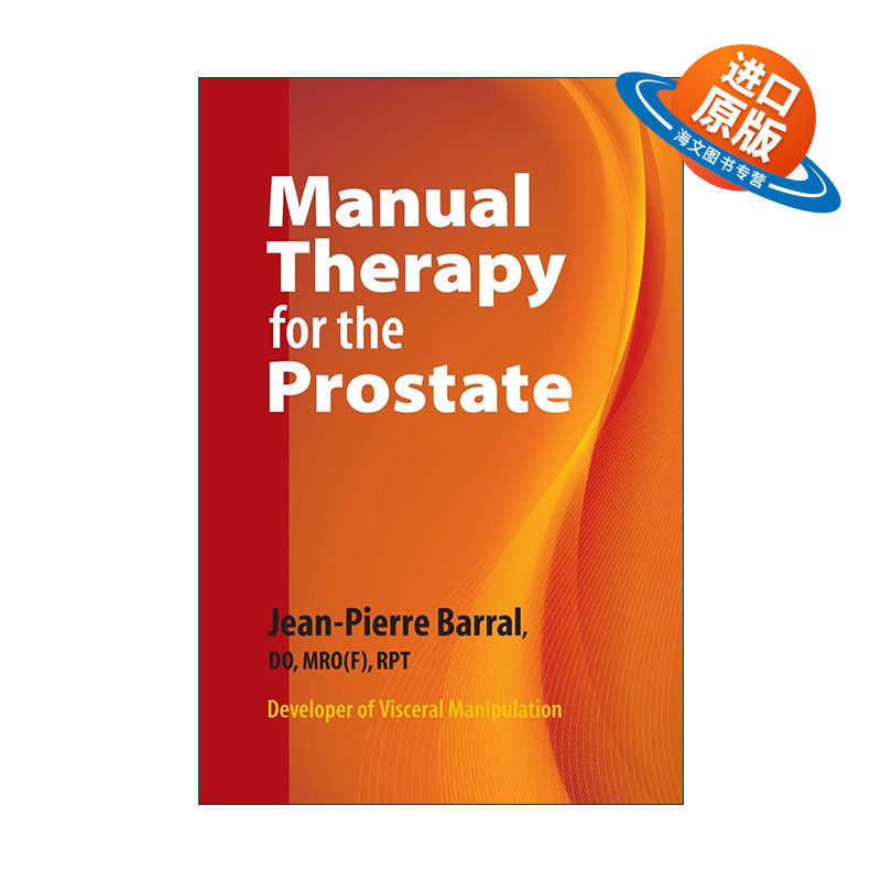 英文原版 Manual Therapy for the Prostate 前列腺手法治疗 男性健康 内脏手法调理术作者Jean-Pierre Barral 进口英语原版书籍