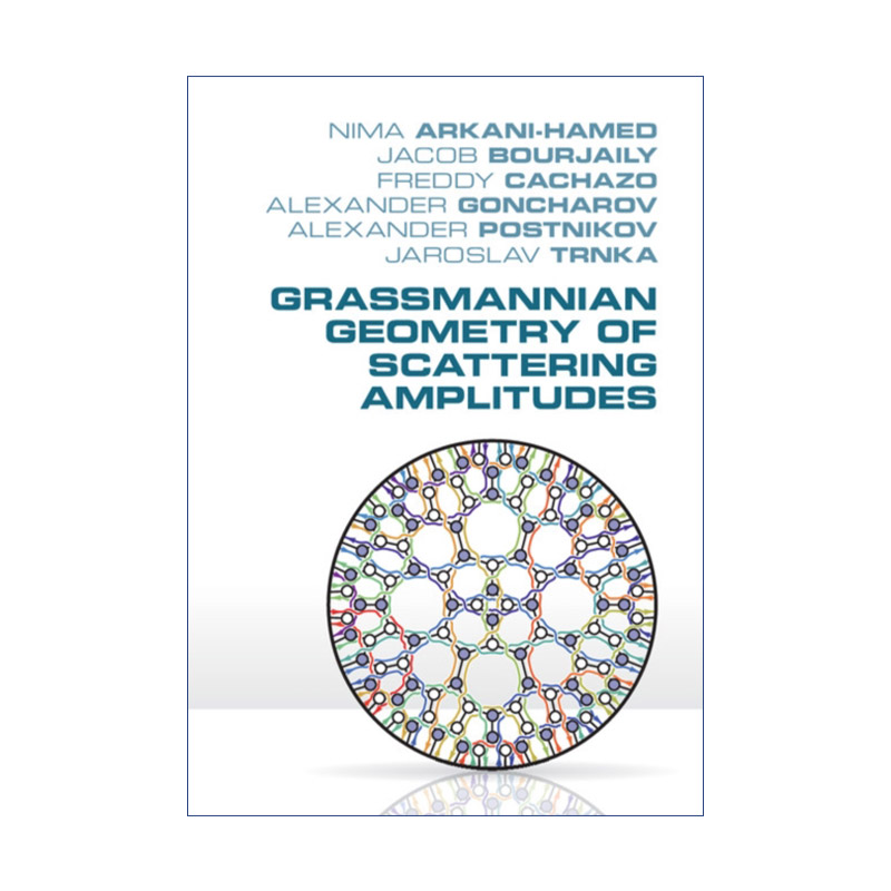 英文原版 Grassmannian Geometry of Scattering Amplitudes散射振幅的格拉斯曼几何 Nima Arkani-Hamed精装英文版进口书籍
