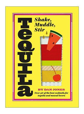 英文原版 Tequila Shake Muddle Stir 龙舌兰 摇和 捣糊 搅拌 献给龙舌兰与梅斯卡尔爱好者的40余款鸡尾酒 精装 进口英语原版书籍