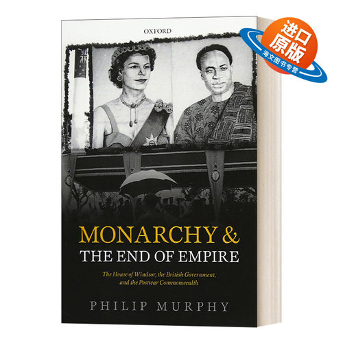英文原版 Monarchy and the End of Empire君主制与帝国的结束 温莎王朝 英国政府以及战后英联邦 英文版 进口英语原版书籍