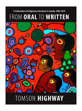 英文原版 From Oral to Written 从口头到书面 1980-2010年加拿大土著文学庆典 Tomson Highway 英文版 进口英语原版书籍