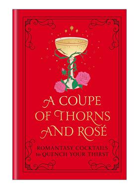 英文原版 A Coupe of Thorns and Rosé 荆棘与玫瑰 60款甜辣经典鸡尾酒食谱 浪漫文学阅读伴侣 精装 英文版 进口英语原版书籍