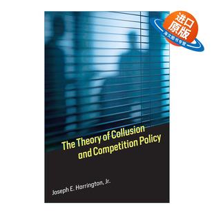 英文原版 The Theory of Collusion and Competition Policy 合谋理论与竞争政策 经济学 Joseph E. HarringtonJR 英文版 进口书籍