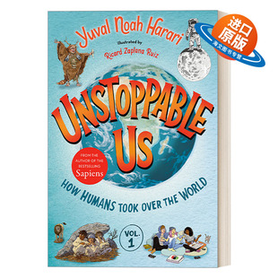 英文原版 Unstoppable Us  Volume 1 势不可挡的人类 我们如何掌控世界 不可阻挡的我们 人类简史 儿童插图历史科普百科 精装