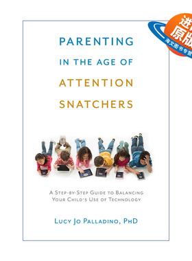 英文原版 Parenting in the Age of Attention Snatchers 注意力抢夺时代的育儿手册 平衡孩子使用电子科技产品的分步指南