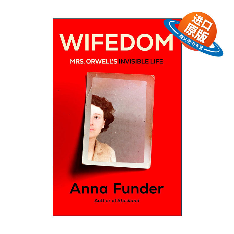 英文原版 Wifedom 妻子 奥威尔夫人的隐形生活 Eileen O'Shaughnessy传记 动物庄园 Anna Funder 精装 英文版 进口英语原版书籍