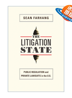 英文原版 The Litigation State 诉讼国家 美国公共管理与私人诉讼 Sean Farhang 英文版 进口英语原版书籍