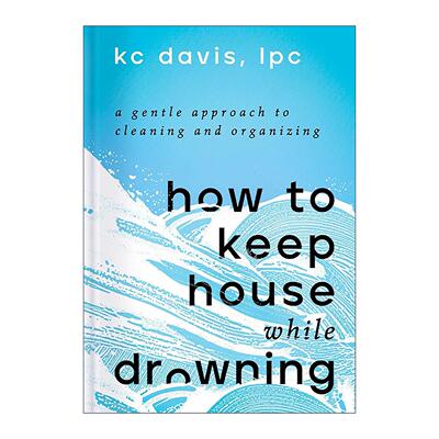 英文原版 How to Keep House While Drowning 家务 随便做做就行了 精装 英文版 进口英语原版书籍