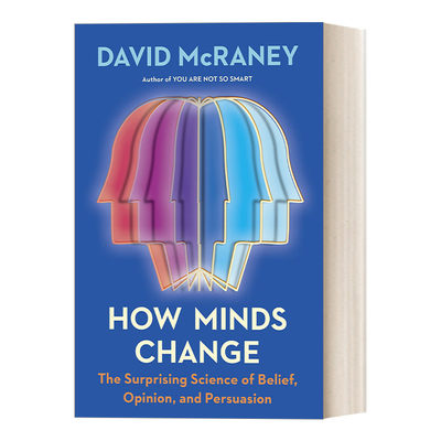 英文原版 How Minds Change 思想如何改变 信念 观点和说服的科学 David McRaney 新闻叙事作品决策学成功法企业管理 英文版进口书