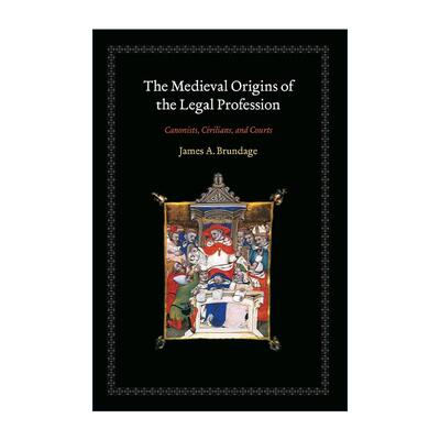 英文原版 The Medieval Origins of the Legal Profession 法律职业的中世纪起源 教会法学家 平民和法庭 James A. Brundage英文版