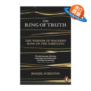 英文原版 The Ring of Truth 真理之戒 瓦格纳尼伯龙根的指环中的智慧 罗杰·斯克鲁顿 英文版 进口英语原版书籍