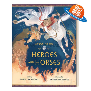英文原版 Heroes and Horses 英雄和马 3-7岁儿童经典古希腊神话精装绘本 Teresa Martinez 英文版 进口英语原版书籍