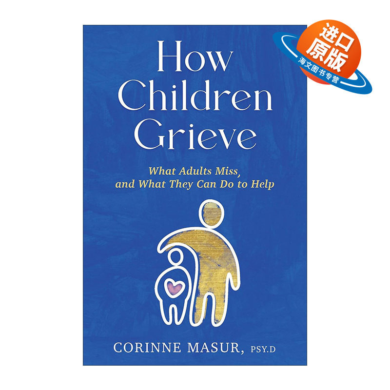 英文原版 How Children Grieve儿童如何悲伤 父母 老师 治疗师和照顾者帮助儿童处理死亡 离婚和搬家的指南 心理健康Corinne Masur