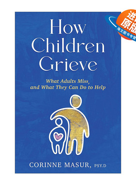 英文原版 How Children Grieve儿童如何悲伤 父母 老师 治疗师和照顾者帮助儿童处理死亡 离婚和搬家的指南 心理健康Corinne Masur