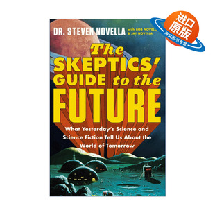 英文原版 The Skeptics' Guide to the Future 怀疑论者的未来指南 史蒂文·诺韦拉 Steven Novella 英文版 进口英语原版书籍