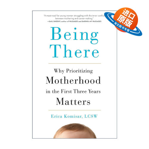 英文原版 Being There 身在其中 为什么在婴儿出生头三年优先做母亲很重要 育儿 Erica Komisar 精装 英文版 进口英语原版书籍