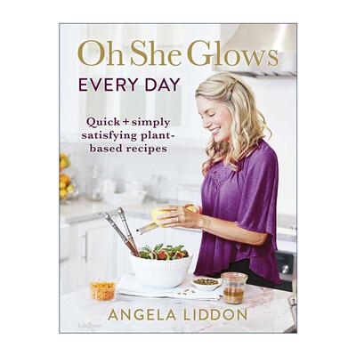 英文原版 Oh She Glows Everyday 焕发光彩日常纯素食简易食谱 Angela Liddon 英文版 进口英语原版书籍