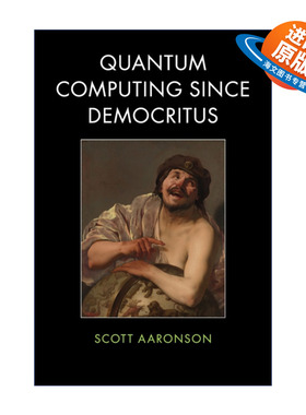 英文原版 Quantum Computing since Democritus 量子计算公开课 从德谟克利特、计算复杂性到自由意志 斯科特·阿伦森 进口书籍